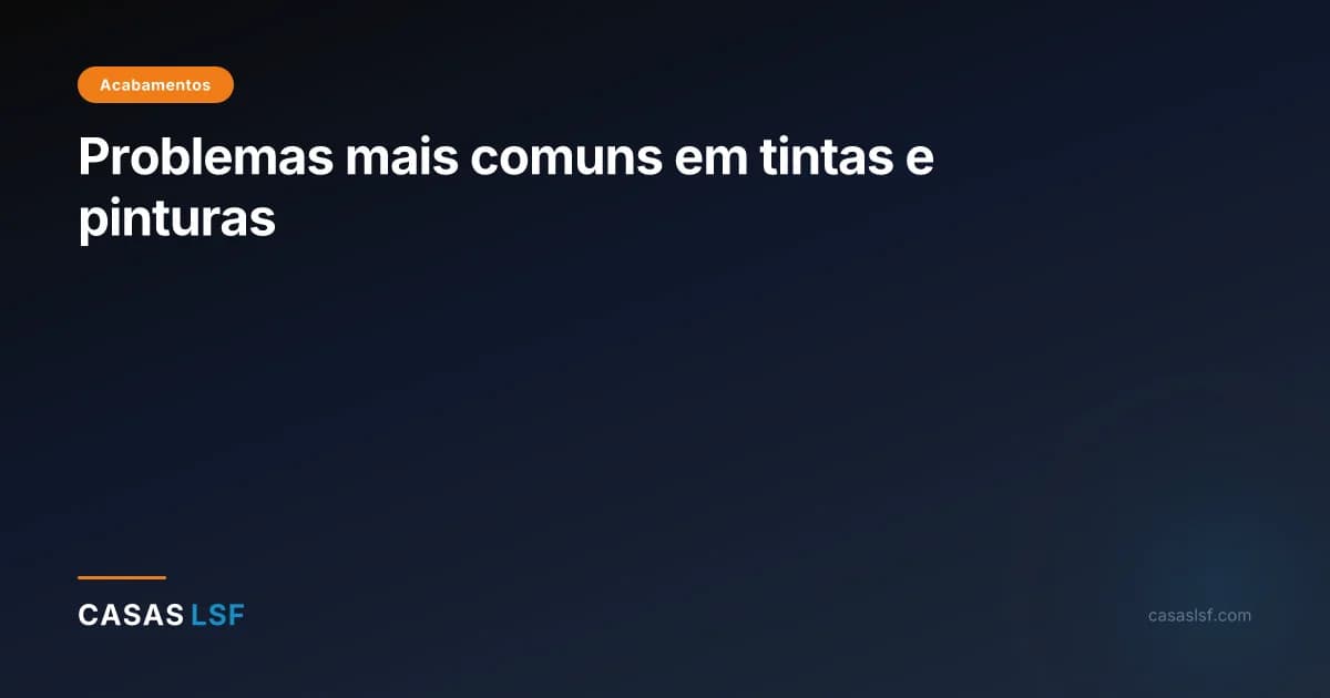 Problemas mais comuns em tintas e pinturas