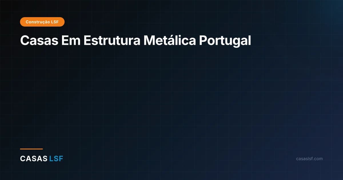 Casas Em Estrutura Metálica Portugal