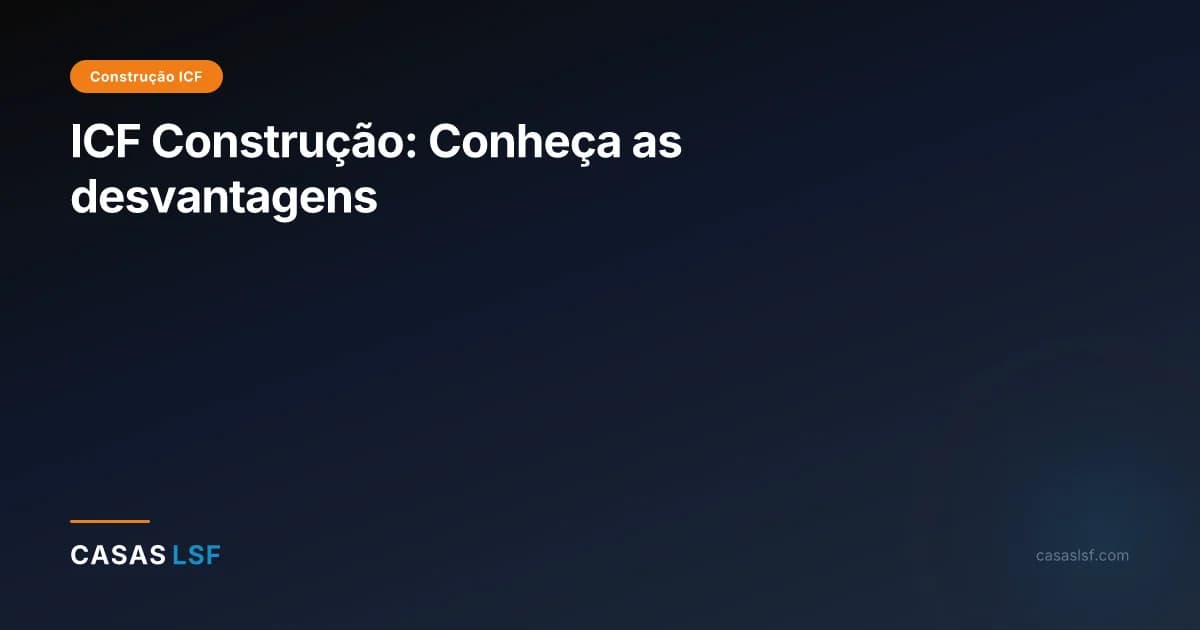 ICF Construção: Conheça as desvantagens