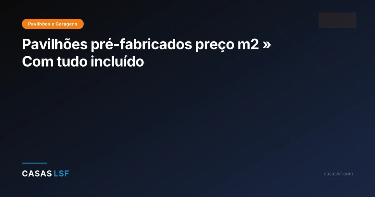 Pavilhões pré-fabricados preço m2 » Com tudo incluído