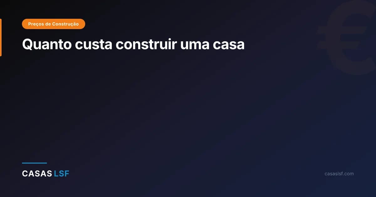 Quanto custa construir uma casa