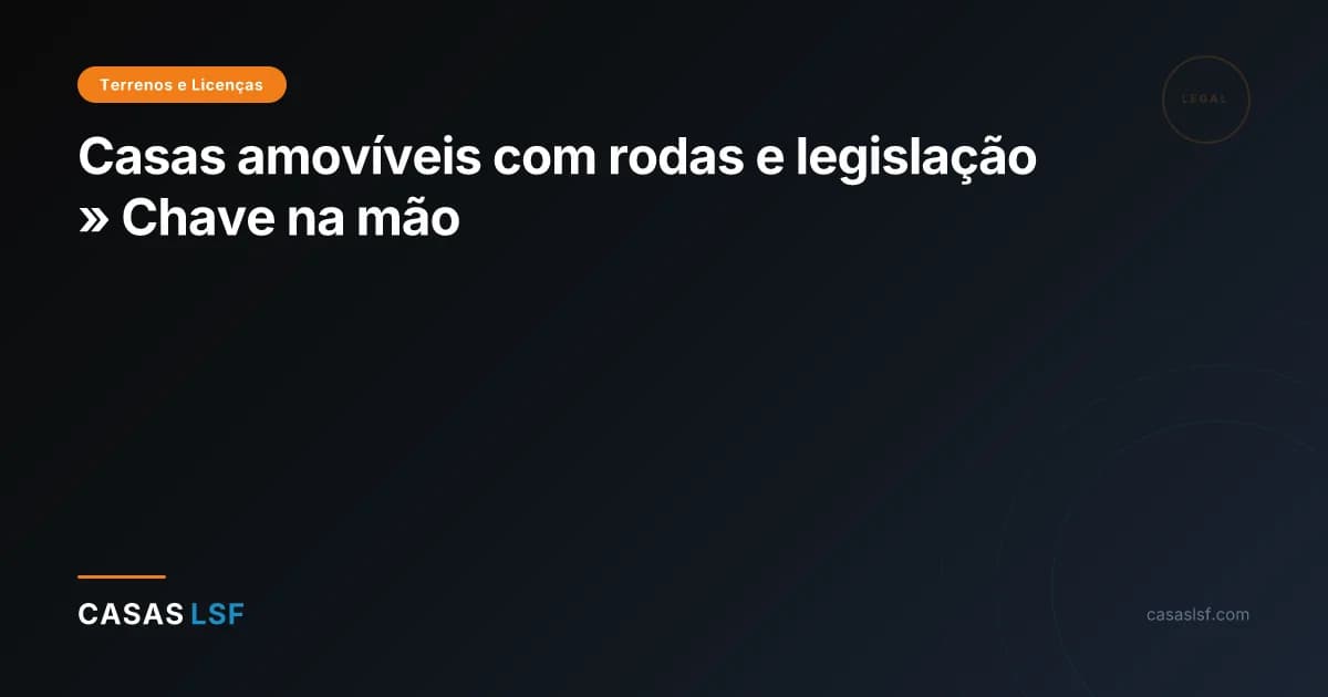 Casas amovíveis com rodas e legislação » Chave na mão