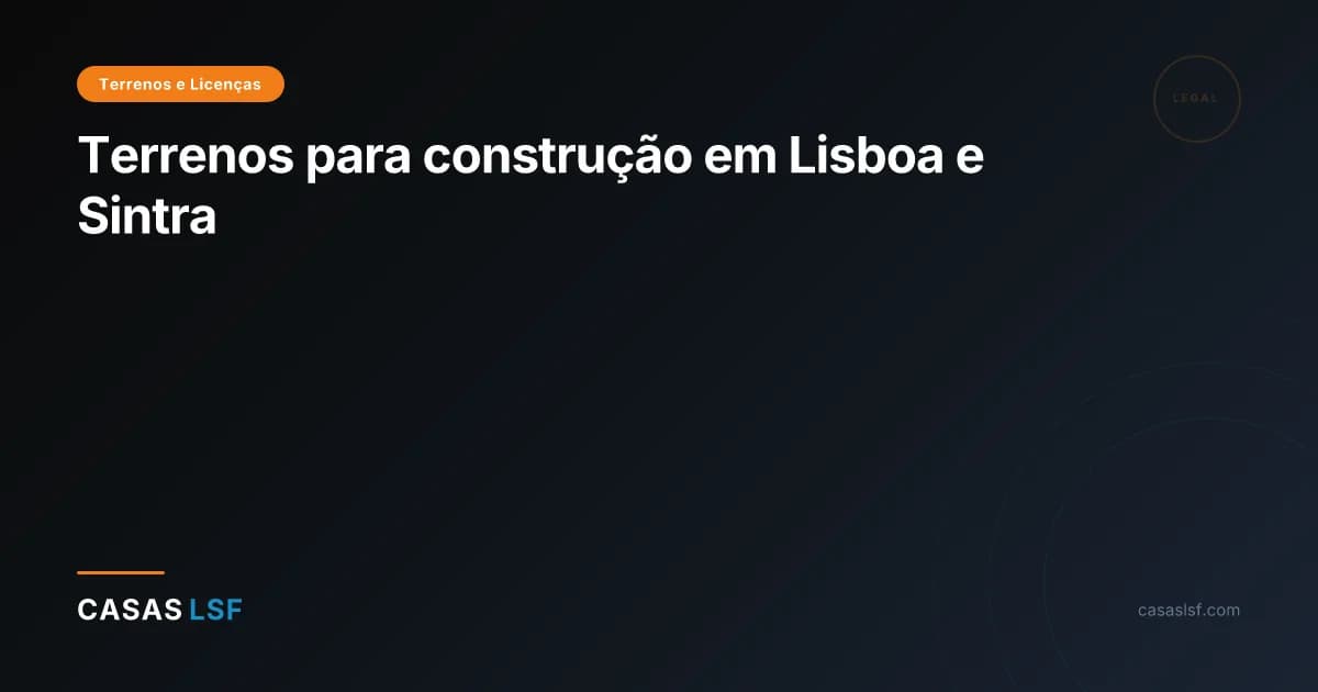Terrenos para construção em Lisboa e Sintra