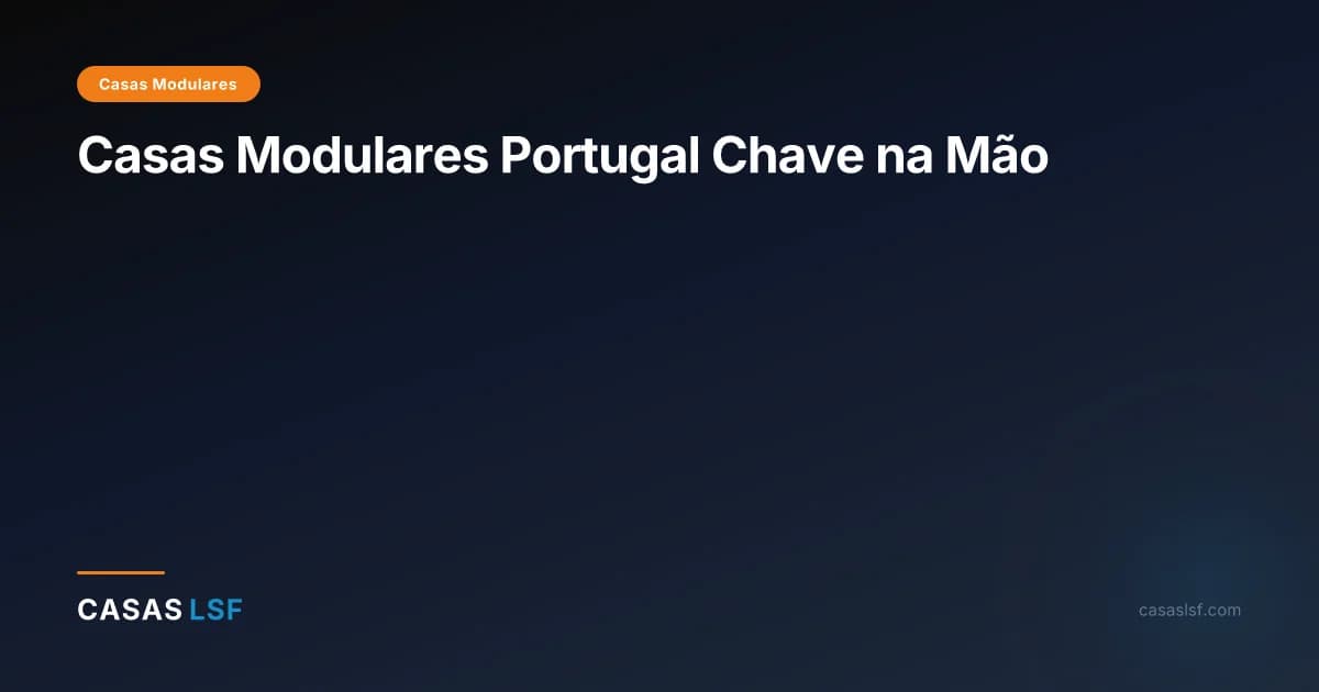 Casas Modulares Portugal Chave na Mão