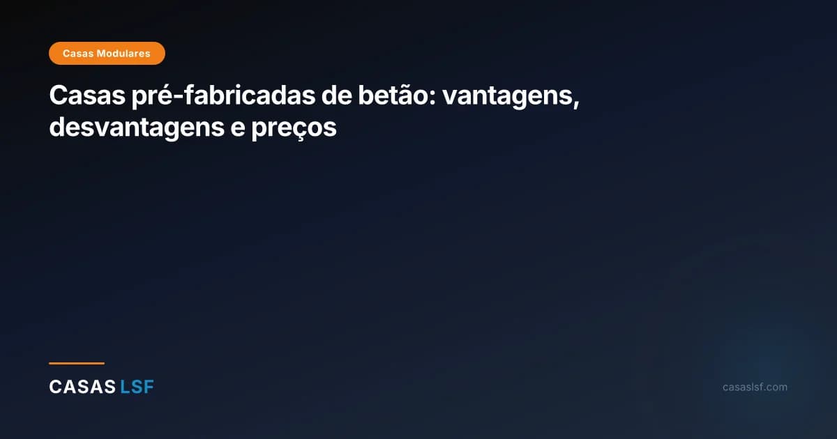 Casas pré-fabricadas de betão: vantagens, desvantagens e preços