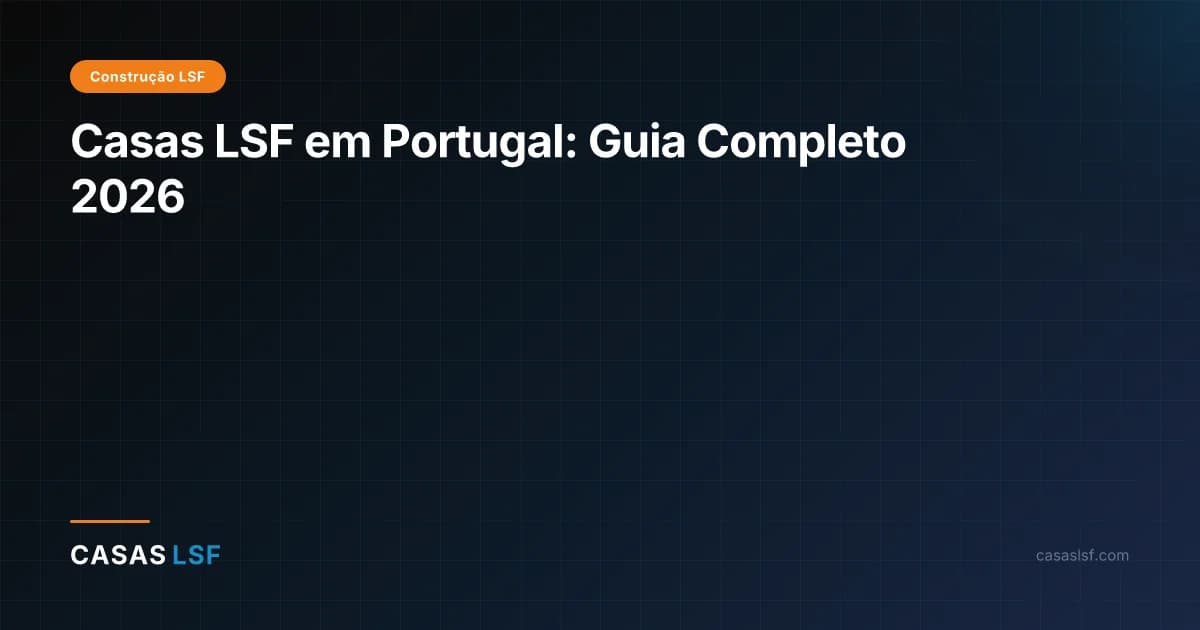 Casas LSF em Portugal: Guia Completo 2026