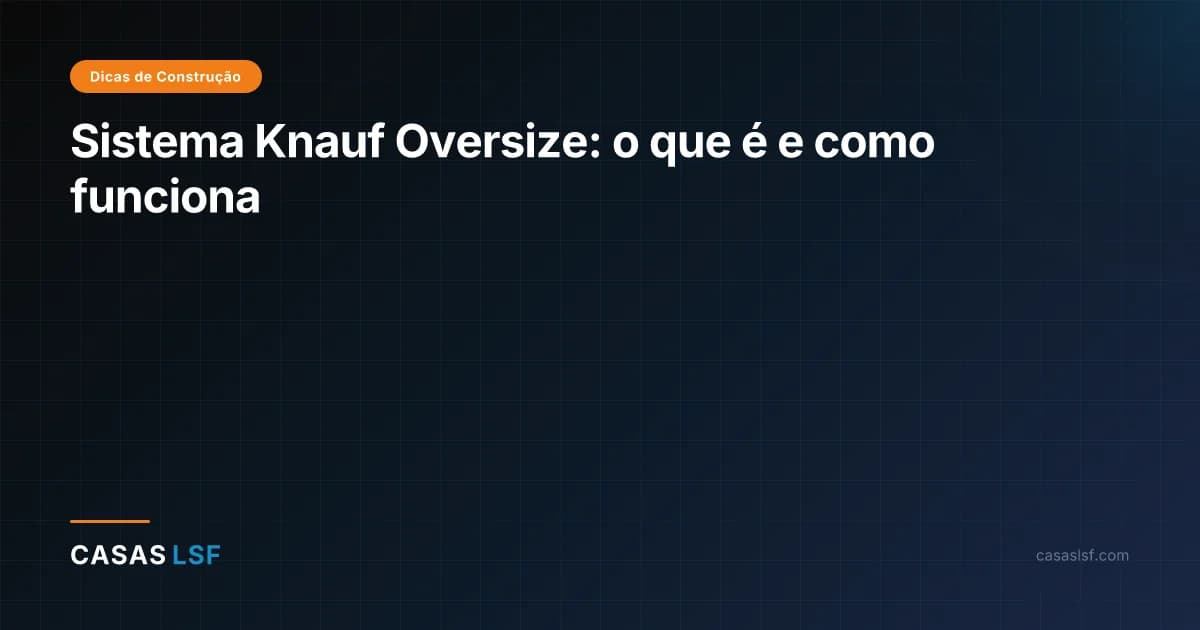 Sistema Knauf Oversize: o que é e como funciona