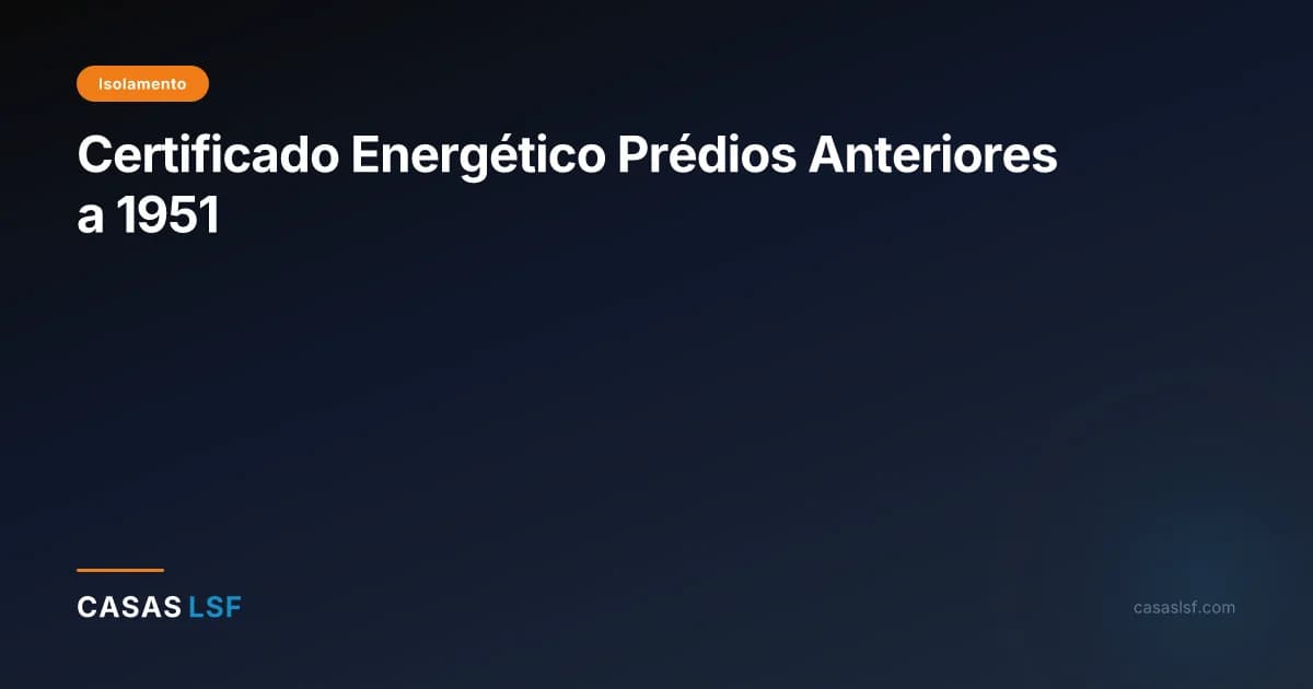 Certificado Energético Prédios Anteriores a 1951