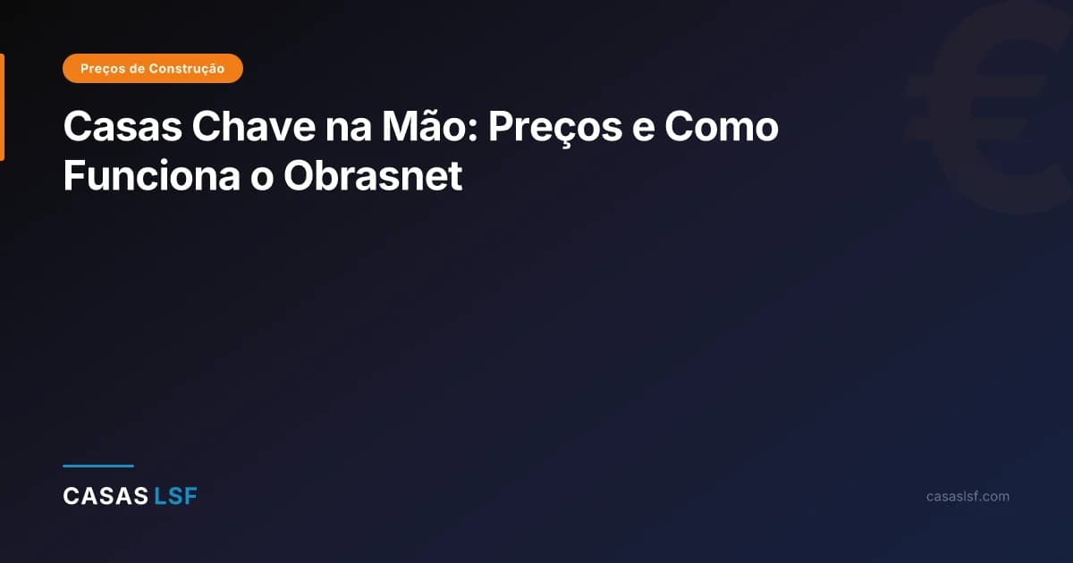 Casas Chave na Mão: Preços e Como Funciona o Obrasnet
