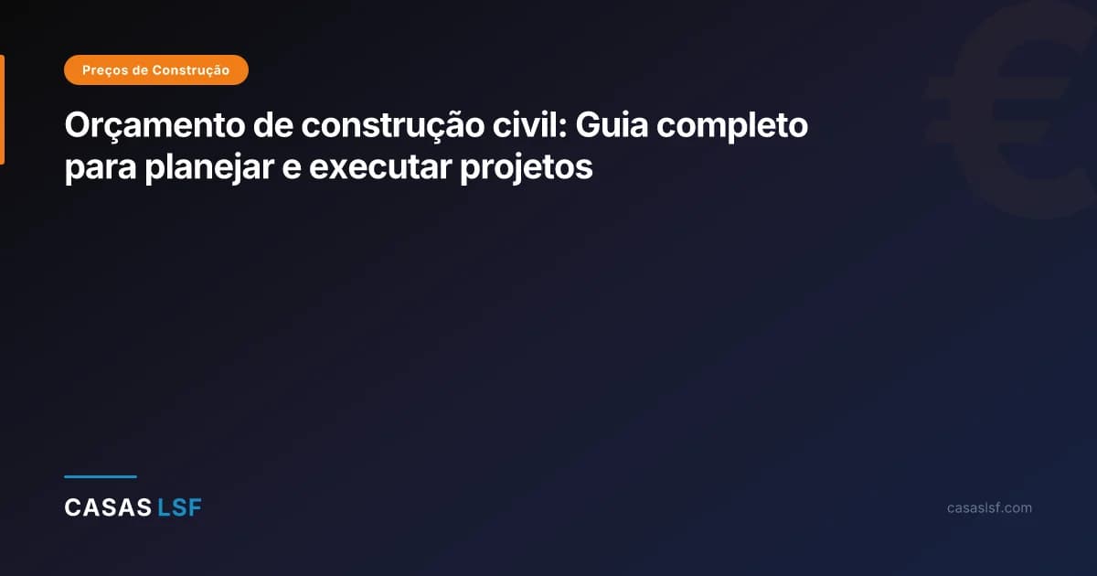 Orçamento de construção civil: Guia completo para planejar e executar projetos