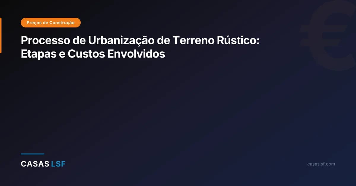 Processo de Urbanização de Terreno Rústico: Etapas e Custos Envolvidos