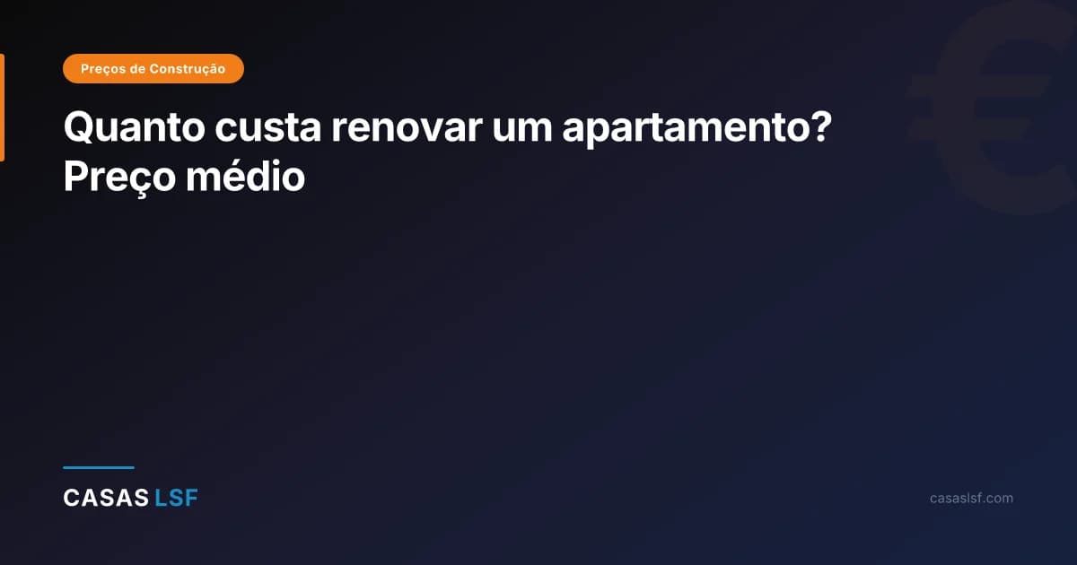 Quanto custa renovar um apartamento? Preço médio
