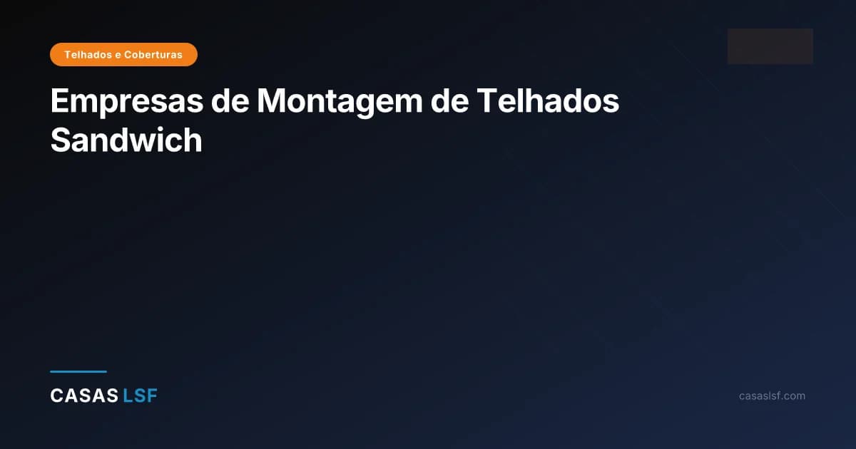 Empresas de Montagem de Telhados Sandwich