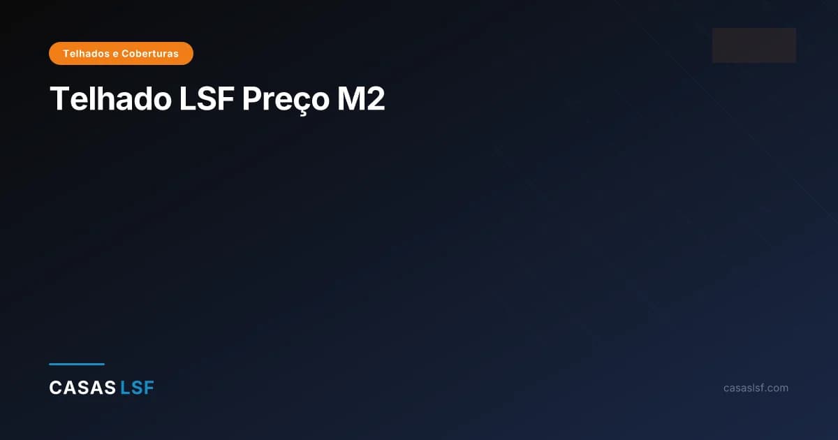 Telhado LSF Preço M2